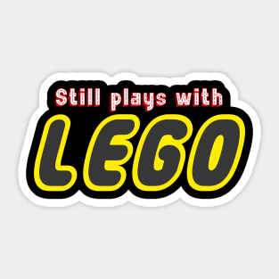 Still Plays With Lego Sticker